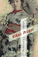Shusaku Endo - Kiku´s Prayer: A Novel - 9780231162821 - V9780231162821