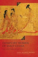 Anne Behnke Kinney - Exemplary Women of Early China: The Lienü zhuan of Liu Xiang - 9780231163088 - V9780231163088
