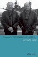 Philip Mosley - The Cinema of the Dardenne Brothers: Responsible Realism - 9780231163293 - V9780231163293
