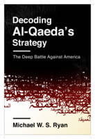 Michael W. S. Ryan - Decoding Al-Qaeda´s Strategy: The Deep Battle Against America - 9780231163859 - V9780231163859