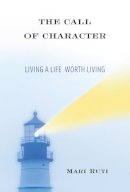 Mari Ruti - The Call of Character: Living a Life Worth Living - 9780231164085 - V9780231164085
