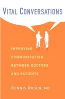 Dennis Rosen - Vital Conversations: Improving Communication Between Doctors and Patients - 9780231164443 - V9780231164443