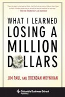 Jim Paul - What I Learned Losing a Million Dollars - 9780231164689 - V9780231164689