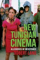Robert Lang - New Tunisian Cinema: Allegories of Resistance - 9780231165068 - V9780231165068