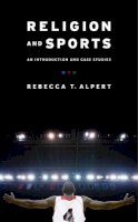 Rebecca T. Alpert - Religion and Sports: An Introduction and Case Studies - 9780231165709 - V9780231165709