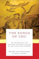 Yuan Qu - The Songs of Chu: An Anthology of Ancient Chinese Poetry by Qu Yuan and Others - 9780231166065 - V9780231166065