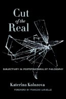 Katerina Kolozova - Cut of the Real: Subjectivity in Poststructuralist Philosophy - 9780231166102 - V9780231166102