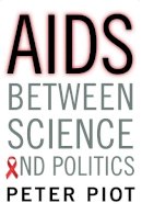 Peter Piot - AIDS Between Science and Politics - 9780231166263 - V9780231166263