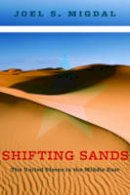 Joel S. Migdal - Shifting Sands: The United States in the Middle East - 9780231166720 - V9780231166720