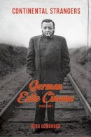 Gerd Gemünden - Continental Strangers: German Exile Cinema, 1933-1951 - 9780231166782 - V9780231166782