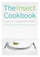 Arnold Van Huis - The Insect Cookbook: Food for a Sustainable Planet - 9780231166843 - V9780231166843