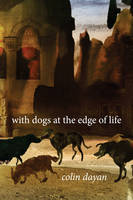 Colin Dayan - With Dogs at the Edge of Life - 9780231167123 - V9780231167123