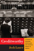 Josh Lauer - Creditworthy: A History of Consumer Surveillance and Financial Identity in America - 9780231168083 - V9780231168083