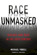 Michael Yudell - Race Unmasked: Biology and Race in the Twentieth Century - 9780231168748 - V9780231168748