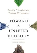 Timothy Allen - Toward a Unified Ecology - 9780231168885 - V9780231168885