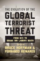 Bruce (Ed) Hoffman - The Evolution of the Global Terrorist Threat: From 9/11 to Osama bin Laden´s Death - 9780231168984 - V9780231168984