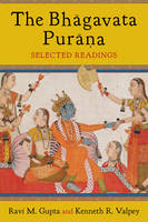 Ravi Gupta - The Bhagavata Purana: Selected Readings - 9780231169011 - V9780231169011