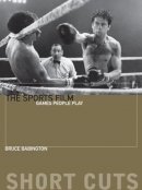 Bruce Babington - The Sports Film: Games People Play - 9780231169653 - V9780231169653