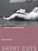 Felicity Colman - Film Theory: Creating a Cinematic Grammar - 9780231169738 - V9780231169738