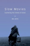 Ira Jaffe - Slow Movies: Countering the Cinema of Action - 9780231169783 - V9780231169783
