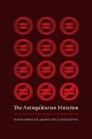 Nadia Urbinati - The Antiegalitarian Mutation: The Failure of Institutional Politics in Liberal Democracies - 9780231169844 - V9780231169844