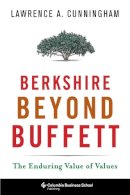 Lawrence A. Cunningham - Berkshire Beyond Buffett: The Enduring Value of Values - 9780231170048 - V9780231170048