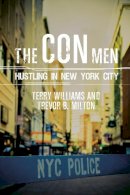 Terry Williams - The Con Men: Hustling in New York City - 9780231170826 - V9780231170826