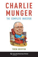 Tren Griffin - Charlie Munger: The Complete Investor - 9780231170987 - V9780231170987