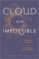 Catherine Keller - Cloud of the Impossible: Negative Theology and Planetary Entanglement - 9780231171151 - V9780231171151