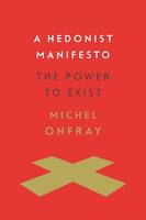 Michel Onfray - A Hedonist Manifesto: The Power to Exist - 9780231171267 - V9780231171267