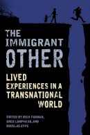 Rich (Eds) Furman - The Immigrant Other: Lived Experiences in a Transnational World - 9780231171809 - V9780231171809