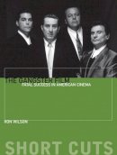 Ron Wilson - The Gangster Film: Fatal Success in American Cinema - 9780231172073 - V9780231172073