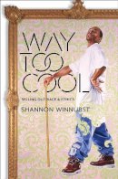 Shannon Winnubst - Way Too Cool: Selling Out Race and Ethics - 9780231172943 - V9780231172943