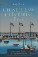 Chen Li - Chinese Law in Imperial Eyes: Sovereignty, Justice, and Transcultural Politics - 9780231173742 - V9780231173742