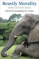 Jonathan K. ( Crane - Beastly Morality: Animals as Ethical Agents - 9780231174169 - V9780231174169