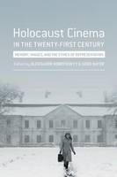 Gerd (Ed) Bayer - Holocaust Cinema in the Twenty-First Century: Images, Memory, and the Ethics of Representation - 9780231174237 - V9780231174237