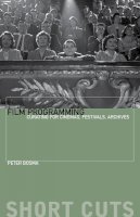 Peter Bosma - Film Programming: Curating for Cinemas, Festivals, Archives - 9780231174596 - V9780231174596