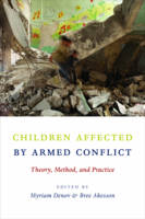 Myriam (Ed) Denov - Children Affected by Armed Conflict: Theory, Method, and Practice - 9780231174725 - V9780231174725