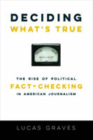 Lucas Graves - Deciding What´s True: The Rise of Political Fact-Checking in American Journalism - 9780231175074 - V9780231175074