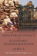 Akbar (Ed) Noman - Industrial Policy and Economic Transformation in Africa - 9780231175180 - V9780231175180