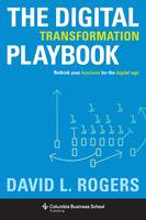 David L. Rogers - The Digital Transformation Playbook: Rethink Your Business for the Digital Age - 9780231175449 - V9780231175449
