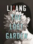 Li Ang - The Lost Garden: A Novel - 9780231175555 - V9780231175555