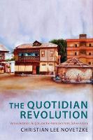 Christian Lee Novetzke - The Quotidian Revolution: Vernacularization, Religion, and the Premodern Public Sphere in India - 9780231175807 - V9780231175807