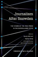Emily (Ed) Bell - Journalism After Snowden: The Future of the Free Press in the Surveillance State - 9780231176125 - V9780231176125