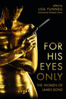 Lisa (Ed) Funnell - For His Eyes Only: The Women of James Bond - 9780231176149 - V9780231176149