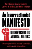 Ward Blanton - An Insurrectionist Manifesto: Four New Gospels for a Radical Politics - 9780231176231 - V9780231176231