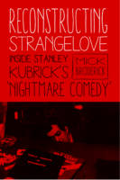 Michael Broderick - Reconstructing Strangelove: Inside Stanley Kubrick´s  Nightmare Comedy - 9780231177085 - V9780231177085