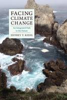 Jeffrey T. Kiehl - Facing Climate Change: An Integrated Path to the Future - 9780231177184 - V9780231177184