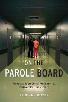 Frederic G. Reamer - On the Parole Board: Reflections on Crime, Punishment, Redemption, and Justice - 9780231177337 - V9780231177337