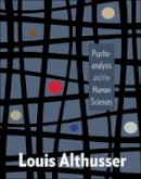 Louis Althusser - Psychoanalysis and the Human Sciences - 9780231177641 - V9780231177641
